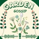 Garden Gossip