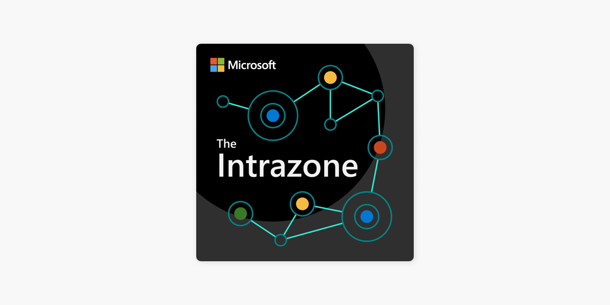 ‎The Intrazone by Microsoft 365 on Apple Podcasts