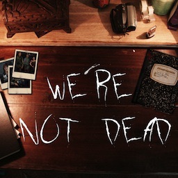 We're Not Dead