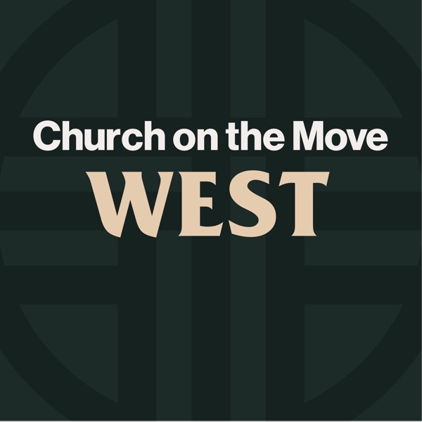 Church on the Move West Podcast
