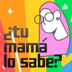 ¿Tu mamá lo sabe?