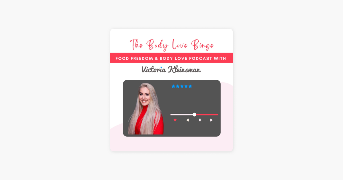 The Body Love Binge - Food Freedom & Body Love Podcast sur Apple Podcasts