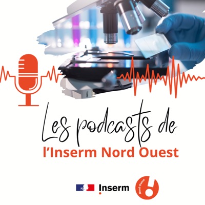 Les podcasts de l'Inserm Nord Ouest Les podcasts de l'Inserm Nord Ouest