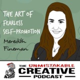 Listener Favorites: Meredith Fineman | The Art of Fearless Self-Promotion