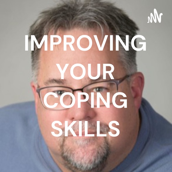 IMPROVING YOUR COPING SKILLS