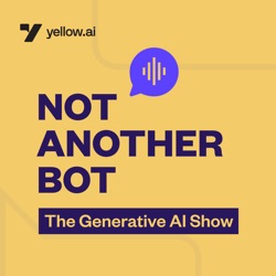 Introducing Not Another Bot: The Generative AI Show!