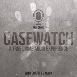 Episode 142: Casewatch is BACK!!