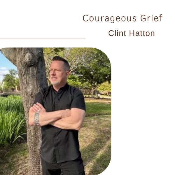 90. Courageous Grief | Clint Hatton photo