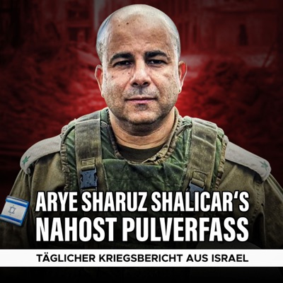 Arye Sharuz Shalicar‘s Nahost Pulverfass - Täglicher Kriegsbericht aus Israel:newsflash24.de x podlabel