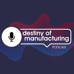 Destiny of Manufacturing powered by PMA EP 0707 - Laurie Harbour -Harbour Results