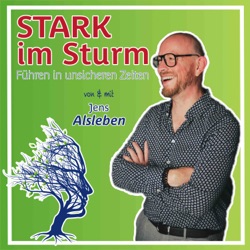 #006 Führen im Sturm: Wie man Vertrauen aufbaut & Missverständnisse vermeidet - mit Jürn Schmidt, Lighthouse Consultants