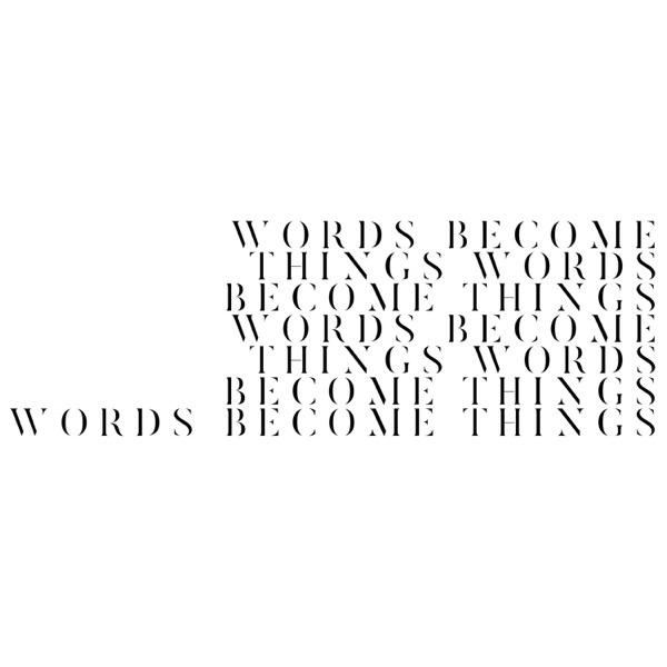 Words Become Things