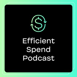 The Efficient Spend Podcast