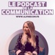 Le podcast de la communication ✨