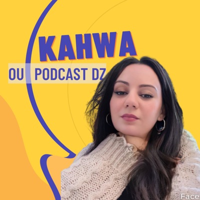 Kahwa ou Podcast DZ قهوة و بودكاست جزائري Kahwa ou Podcast DZ قهوة و بودكاست جزائري