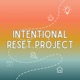 Intentional Reset Project