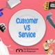 Customers Vs. Service