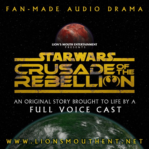 Star Wars: Crusade of the Rebellion | A Fan Audio Drama