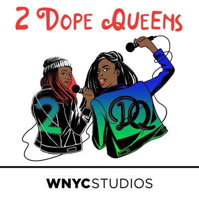 2 Dope Queens:WNYC Studios