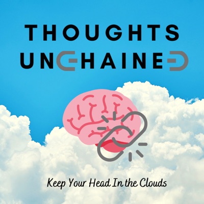 Thoughts Unchained Podcast