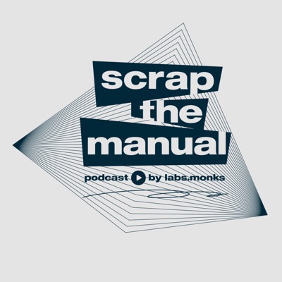 Scrap the Manual Podcast by Labs.Monks