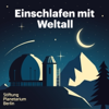Einschlafen mit Weltall - Schønlein Media & Stiftung Planetarium Berlin
