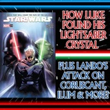 Star Wars 2020: How Luke Found His Lightsaber Crystal & Lando’s Attack on Coruscant, Plus Crystal Purifying, Ilum & The Fallanassi (SW2020: Vol 6: Quest Of The Force #34-36) – Ep 140