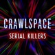 Crawlspace - Serial Killers