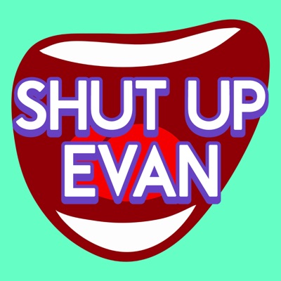 Shut Up Evan:Evan Ross Katz