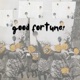 GOOD FORTUNE