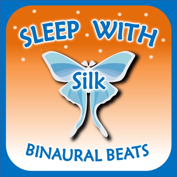 Sleep with Silk: Binaural Beats