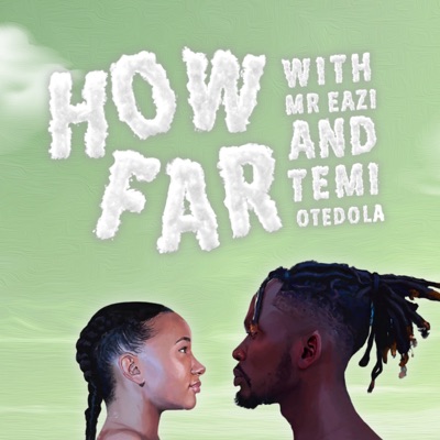 How Far? With Mr Eazi and Temi Otedola:How Far With Mr Eazi & Temi Otedola