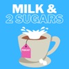 Milk &amp; 2 Sugars