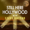 Still Here Hollywood - Steve Kmetko, Still Here Network