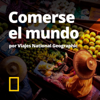 Comerse el mundo (por Viajes National Geographic) - National Geographic España