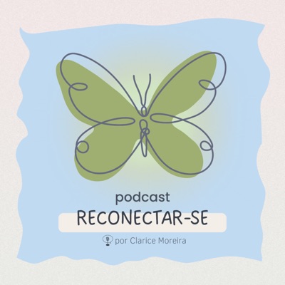 Podcast Reconectar-se:Clarice Moreira
