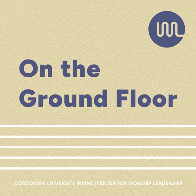 On the Ground Floor:Center for Worship Leadership