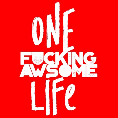 One Fucking Awsome Life