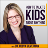 How to Talk to Kids About Anything - Dr. Robyn Silverman