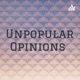 Unpopular Opinions 