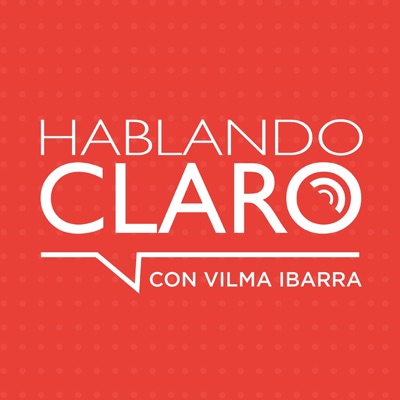 Hablando Claro con Vilma Ibarra Hablando Claro con Vilma Ibarra