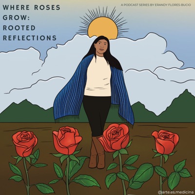 Where Roses Grow: Rooted Reflections