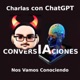 Conversiaciones: Charlas con ChatGPT