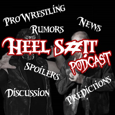 Heel Shit Podcast:Heel Shit Podcast