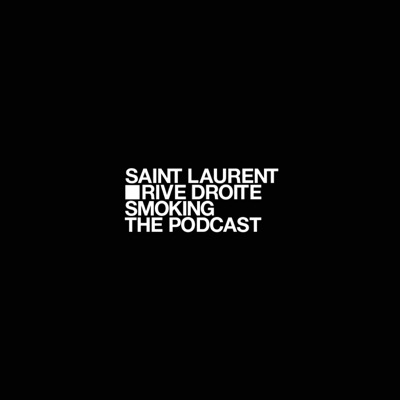 Saint Laurent Smoking, the Podcast:SAINT LAURENT