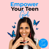 Empower Your Teen Girl | Parenting Teens | Raising Teen Girls | Empowering Girls - Sonal Patel | GCSE Prep I English & Empowerment Tutor