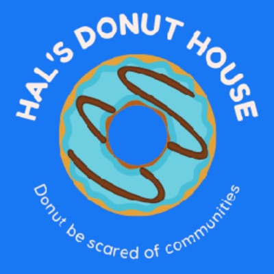 HAL'S DONUT HOUSE:Hal Bleiweiss - Community Manager. Leading communities of community leaders.