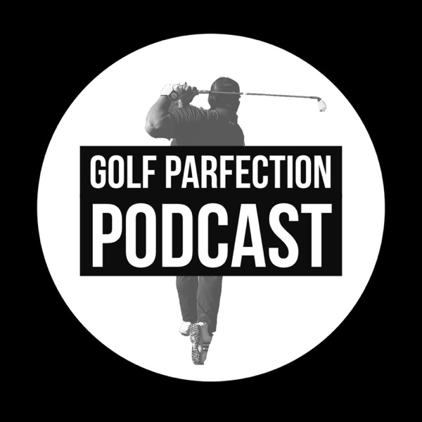 Golf Parfection Podcast Artwork
