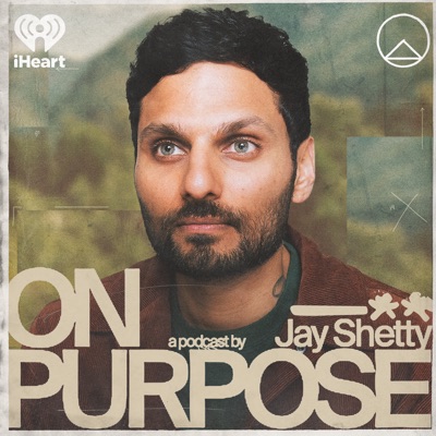 On Purpose with Jay Shetty:iHeartPodcasts