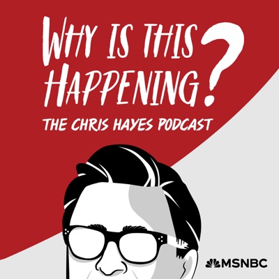 Why Is This Happening? The Chris Hayes Podcast:Chris Hayes, MSNBC & NBCNews THINK